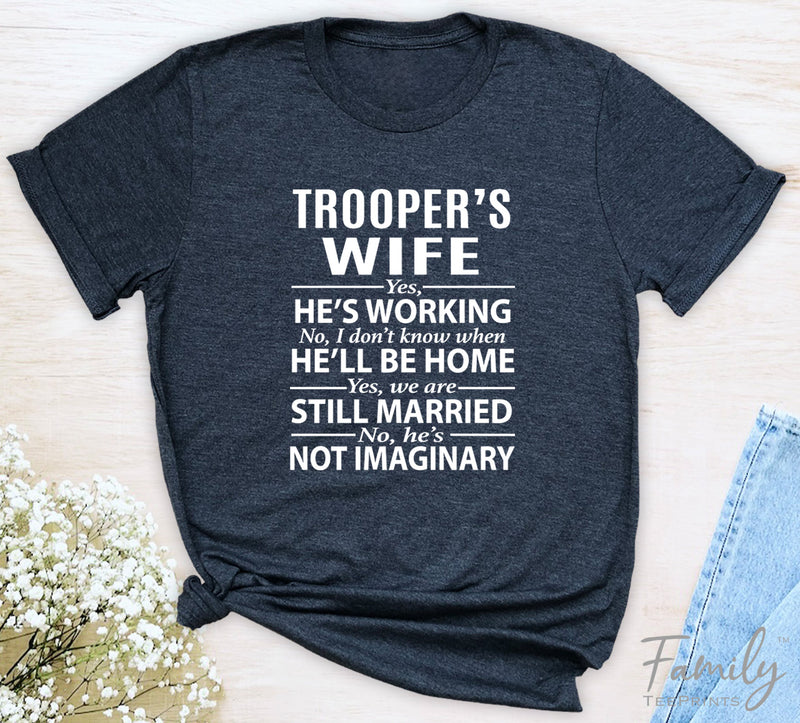 Trooper's Wife Yes, He's Working - Unisex T-shirt - Trooper's Wife Shirt - Gift For Trooper's Wife - familyteeprints