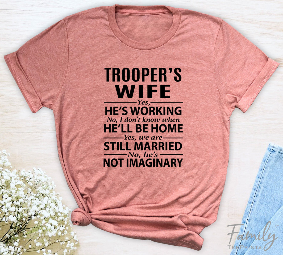 Trooper's Wife Yes, He's Working - Unisex T-shirt - Trooper's Wife Shirt - Gift For Trooper's Wife - familyteeprints