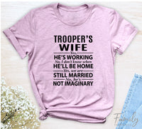 Trooper's Wife Yes, He's Working - Unisex T-shirt - Trooper's Wife Shirt - Gift For Trooper's Wife - familyteeprints