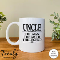 Uncle The Man The Myth The Legend - Coffee Mug - Gifts For Uncle - Uncle Coffee Mug - familyteeprints