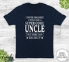 I Never Dreamed I'd Be A Super Cool Uncle - Unisex T-shirt - Uncle Shirt - Uncle Gift - familyteeprints
