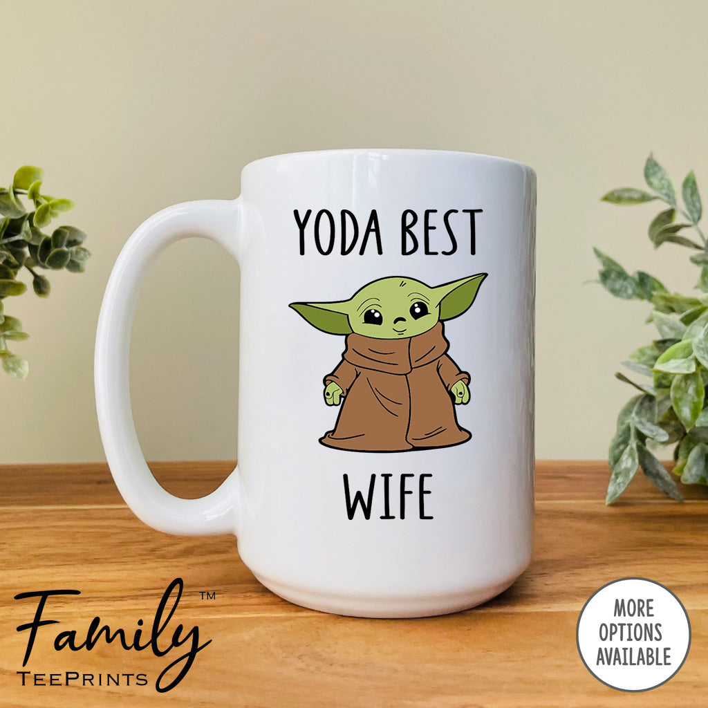 Yoda Best Wife - Coffee Mug - Gifts For Wife - Wife Coffee Mug