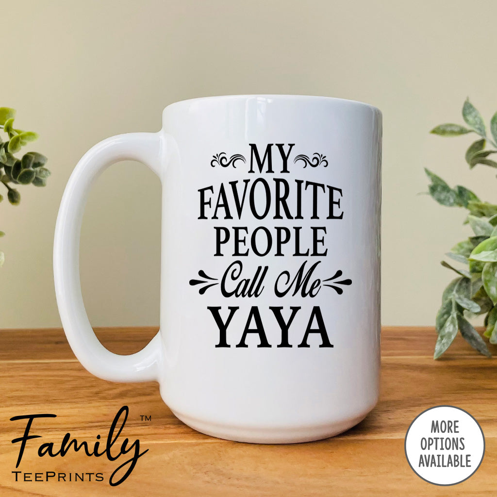 My Favorite People Call Me Yaya - Coffee Mug - Yaya Gift - Yaya Mug - familyteeprints