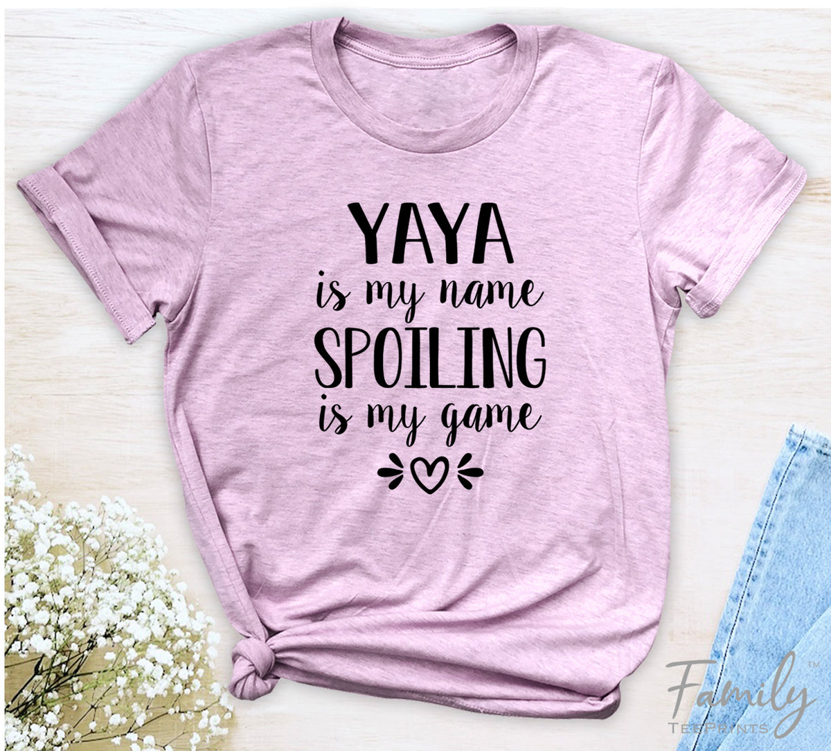 Yaya Is My Name Spoiling Is My Game - Unisex T-shirt - Yaya Shirt - Gift For Yaya - familyteeprints